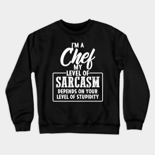 Funny Chef Gift for sarcastic Chefs Cooking Crewneck Sweatshirt